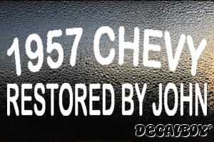 1957 Chevy Restored By John Vinyl Die-cut Decal