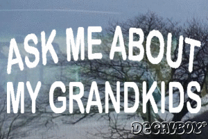 Ask Me About My Grandkids Vinyl Die-cut Decal