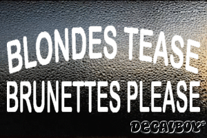 Blondes Tease Brunettes Please Vinyl Die-cut Decal