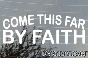 Come This Far By Faith Phrase Vinyl Die-cut Decal