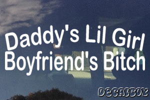 Daddys Lil Girl Boyfriends Bitch Vinyl Die-cut Decal