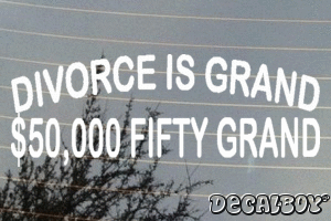 Divorce Is Grand 50000 Fifty Grand Vinyl Die-cut Decal