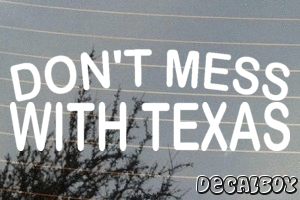 Dont Mess With Texas Vinyl Die-cut Decal