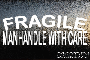 Fragile Manhandle With Care Vinyl Die-cut Decal