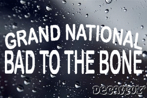 Grand National Bad To The Bone Vinyl Die-cut Decal