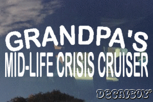 Grandpas Mid Life Crisis Cruiser Vinyl Die-cut Decal