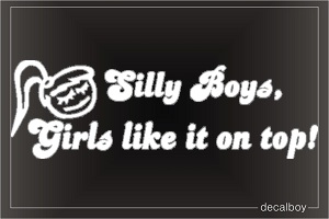 Silly Boys Girls Like It On Top Car Window Decal