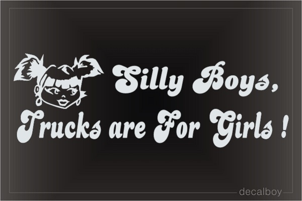 Silly Boys Trucks Are For Girls 10 Truck Car Window Stickers