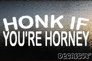 Honk If Youre Horney Vinyl Die-cut Decal