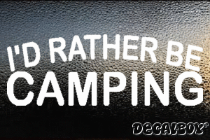 Id Rather Be Camping Vinyl Die-cut Decal