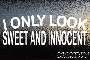 I Only Look Sweet And Innocent Vinyl Die-cut Decal