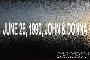 June 26 1990 John And Donna Vinyl Die-cut Decal