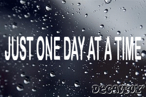 Just One Day At A Time Vinyl Die-cut Decal