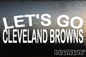 Lets Go Cleveland Browns Vinyl Die-cut Decal
