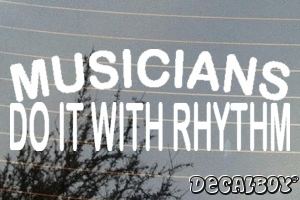 Musicians Do It With Rhythm Vinyl Die-cut Decal