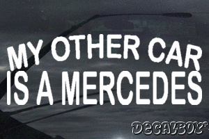 My Other Car Is A Mercedes Vinyl Die-cut Decal