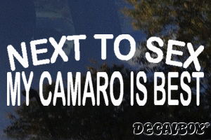 Next To Sex My Camaro Is Best Vinyl Die-cut Decal
