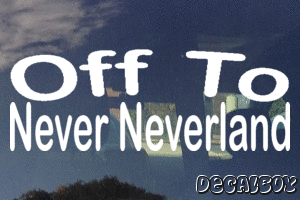 Off To Never Neverland Vinyl Die-cut Decal