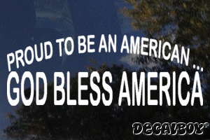 Proud To Be An American God Bless America Vinyl Die-cut Decal