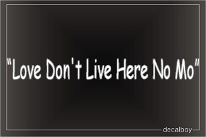 Love Dont Live Here No Mo Car Decal