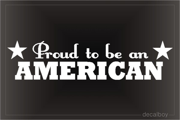 Patriotic Proud To Be American Auto Decal