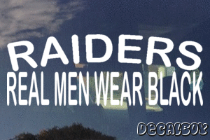 Raiders Real Men Wear Black Vinyl Die-cut Decal