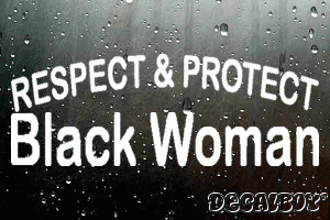 Respect And Protect Black Woman Vinyl Die-cut Decal