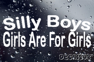 Silly Boys Girls Are For Girls Vinyl Die-cut Decal