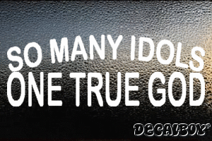 So Many Idols One True God Vinyl Die-cut Decal