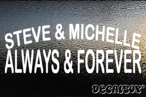 Steve And Michelle Always And Forever Vinyl Die-cut Decal