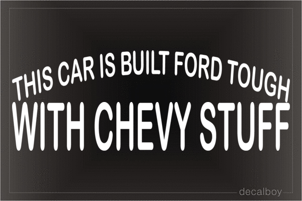 This Car Is Built Ford Tough With Chevy Stuff Vinyl Die-cut Decal