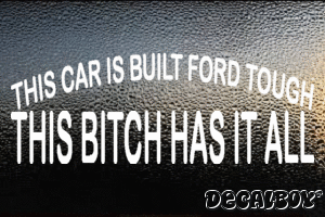 This Car Is Built Ford Tough This Bitch Has It All Vinyl Die-cut Decal