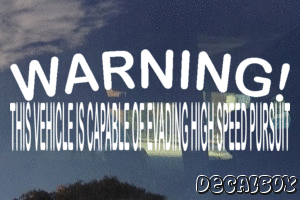 Warning This Vehicle Is Capable Of Evading High Speed Pursuit Vinyl Die-cut Decal