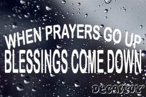 When Prayers Go Up Blessings Come Down Vinyl Die-cut Decal