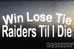 Win Lose Tie Raiders Til I Die Vinyl Die-cut Decal