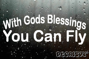 With Gods Blessings You Can Fly Vinyl Die-cut Decal
