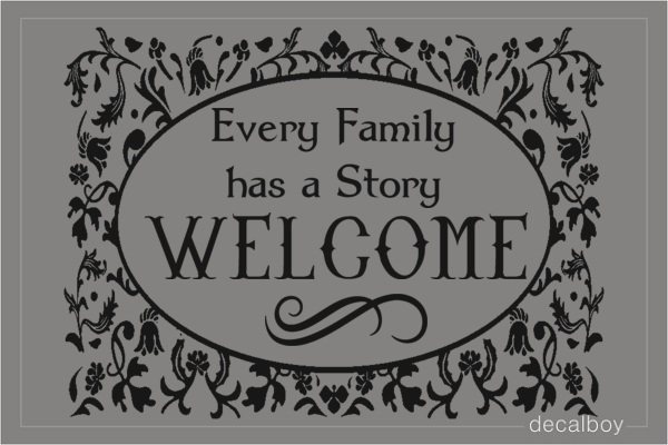 Welcome Every Family Has A Story Decal