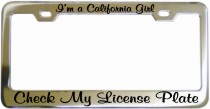 Im A California Girl Check My License Plate Chrome License Frame