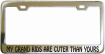 My Grand Kids Are Cuter Than Yours Chrome License Frame