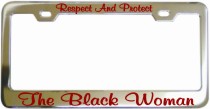Respect Protect Black Woman 2 Chrome License Frame