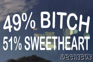 49 Percent Bitch 51 Percent Sweetheart Vinyl Die-cut Decal