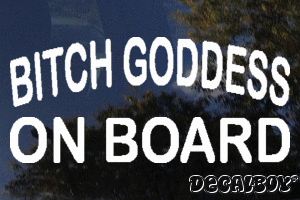 Bitch Goddess On Board Decal
