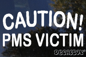 Caution Pms Victim Decal