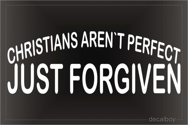 Christians Arent Perfect Just Forgiven Decal