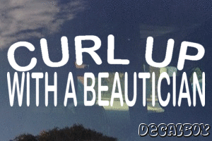 Curl Up With A Beautician Decal
