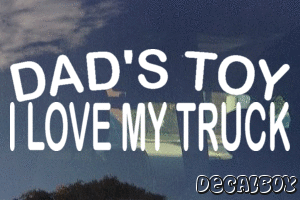 Dads Toy I Love My Truck Vinyl Die-cut Decal