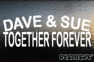 Dave And Sue Together Forever Decal