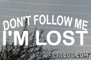 Dont Follow Me Im Lost Decal