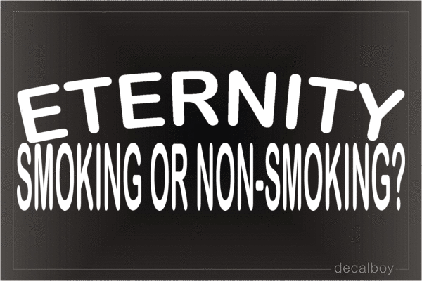 Eternity Smoking Or Non Smoking Vinyl Die-cut Decal