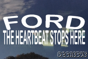 Ford The Heartbeat Stops Here Decal
